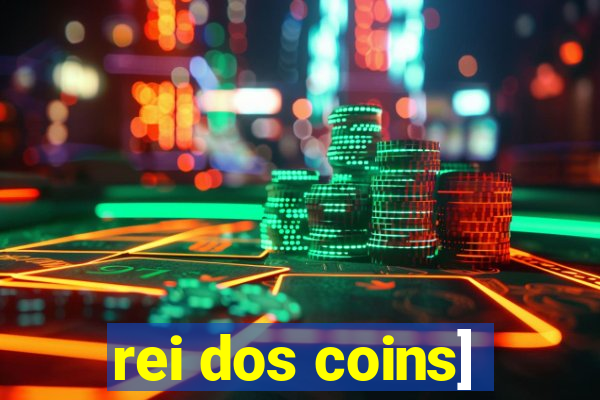 rei dos coins]